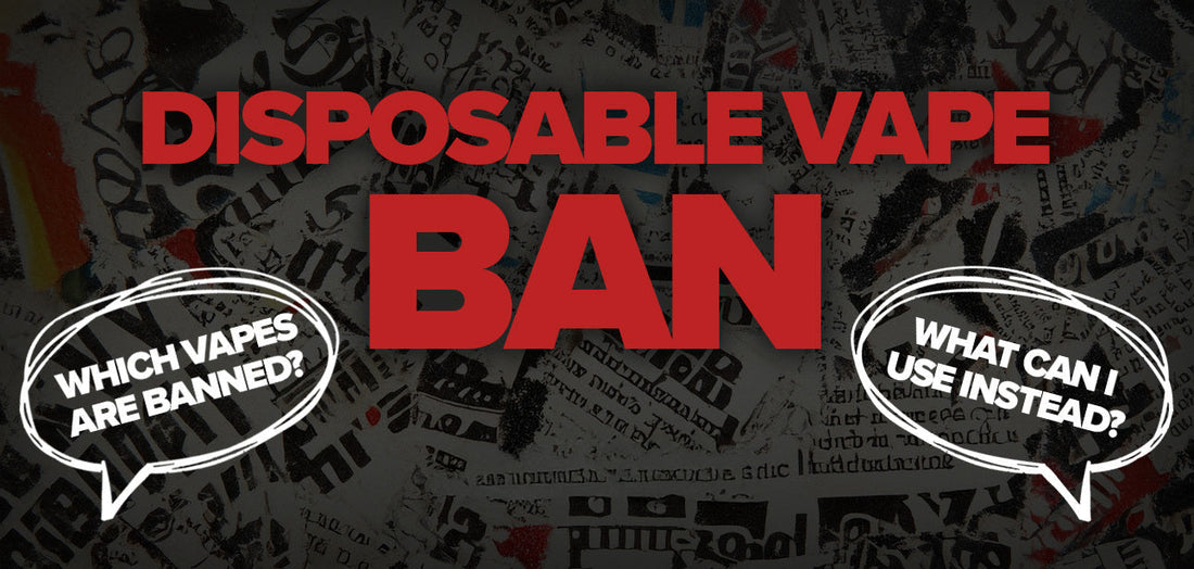 UK Disposable Vape Ban: What You Really Need to Know